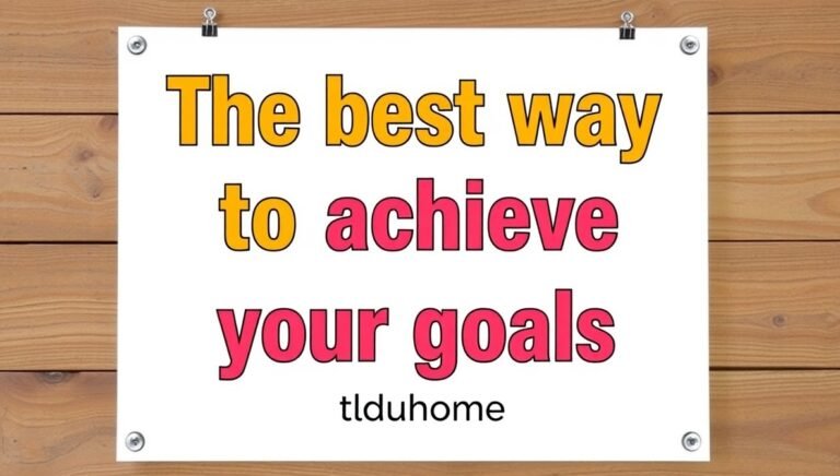 best way to achieve your goals tlduhome